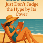Summertime And The Reading Is Easy, And The Union Vibes? Not As Hot As They Claim