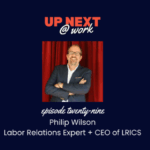 Up Next at Work Podcast: Phillip B. Wilson on Leadership That Connects