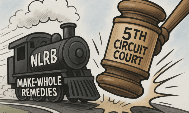 Fifth Circuit to NLRB: Not So Fast On Remedies