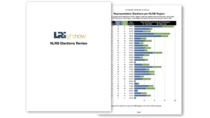 LRI RightNow NLRB Elections Review report cover beside an interior page with a table and bar chart of union wins and losses in RC elections by NLRB region